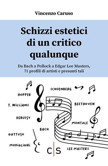 Schizzi estetici di un critico qualunque. Da Bach a Pollock a Edgar Lee Masters, 71 profili di artisti e presunti tali - Vincenzo Caruso - Libro Caosfera 2024, Segni | Libraccio.it