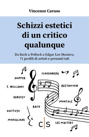 Schizzi estetici di un critico qualunque. Da Bach a Pollock a Edgar Lee Masters, 71 profili di artisti e presunti tali - Vincenzo Caruso - Libro Caosfera 2024, Segni | Libraccio.it