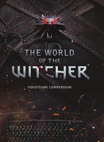 The world of The Witcher. Video game compendium  - Libro Multiplayer Edizioni 2015, Artbook | Libraccio.it