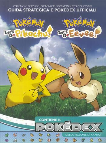 Pokémon: Let's go, Pikachu! E Pokémon: let's go, Eevee! Guida strategica e Pokédex ufficiali  - Libro Multiplayer Edizioni 2018 | Libraccio.it
