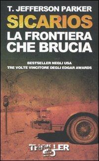 Sicarios. La frontiera che brucia - T. Jefferson Parker - Libro E/O 2011, Thriller e/o | Libraccio.it