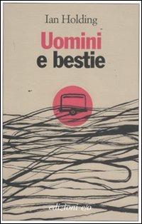Uomini e bestie - Ian Holding - Libro E/O 2011, Dal mondo | Libraccio.it
