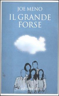 Il grande forse - Joe Meno - Libro E/O 2012, Dal mondo | Libraccio.it