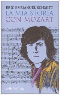 La mia storia con Mozart. Con CD Audio - Eric-Emmanuel Schmitt - Libro E/O 2011, Dal mondo | Libraccio.it