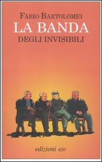 La banda degli invisibili - Fabio Bartolomei - Libro E/O 2012, Dal mondo | Libraccio.it