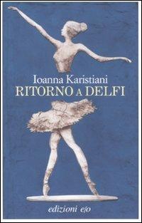 Ritorno a Delfi - Ioanna Karistiani - Libro E/O 2012, Dal mondo | Libraccio.it