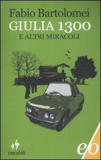 Giulia 1300 e altri miracoli - Fabio Bartolomei - Libro E/O 2012, Tascabili e/o | Libraccio.it