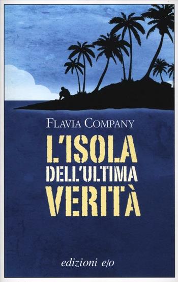 L' isola dell'ultima verità - Flavia Company - Libro E/O 2012, Dal mondo | Libraccio.it