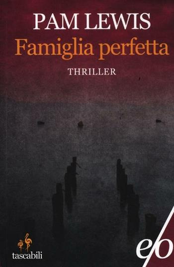 Famiglia perfetta - Pam Lewis - Libro E/O 2012, Tascabili e/o | Libraccio.it