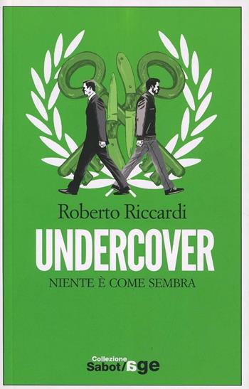 Undercover. Niente è come sembra - Roberto Riccardi - Libro E/O 2012, Sabot/age | Libraccio.it