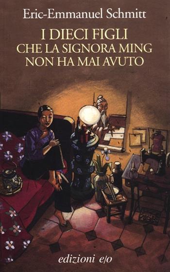 I dieci figli che la signora Ming non ha mai avuto - Eric-Emmanuel Schmitt - Libro E/O 2012, Dal mondo | Libraccio.it