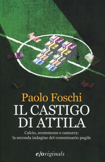 Il castigo di Attila - Paolo Foschi - Libro E/O 2012, Originals | Libraccio.it