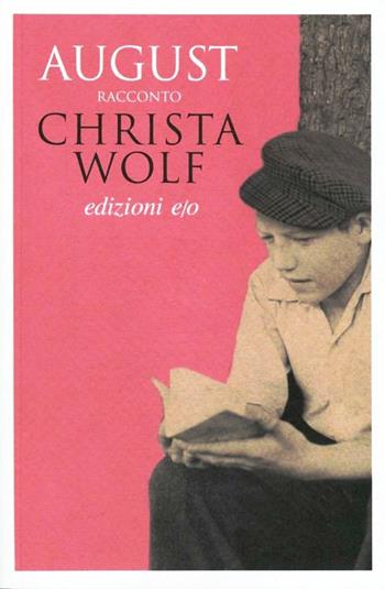 August - Christa Wolf - Libro E/O 2012, Dal mondo | Libraccio.it