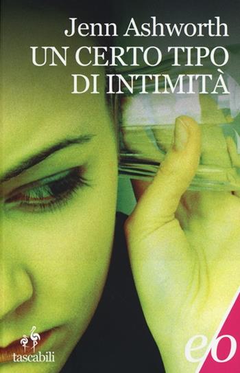 Un certo tipo di intimità - Jenn Ashworth - Libro E/O 2012, Tascabili e/o | Libraccio.it