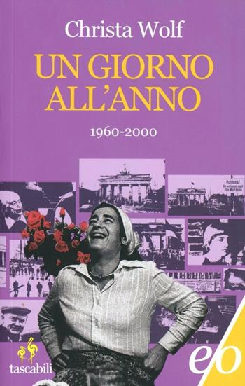 Un giorno all'anno 1960-2000 - Christa Wolf - Libro E/O 2013, Tascabili e/o | Libraccio.it