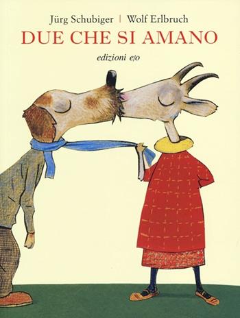 Due che si amano. Ediz. illustrata - Jürg Schubiger, Wolf Erlbruch - Libro E/O 2013, Il baleno | Libraccio.it