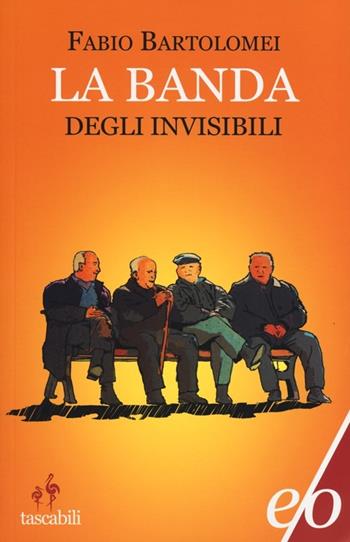 La banda degli invisibili - Fabio Bartolomei - Libro E/O 2013, Tascabili e/o | Libraccio.it