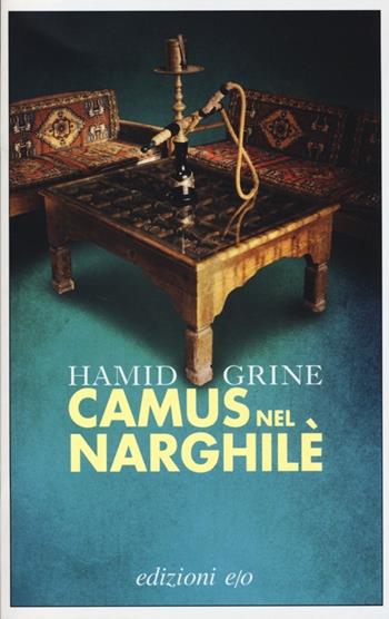 Camus nel narghilè - Hamid Grine - Libro E/O 2013, Dal mondo | Libraccio.it