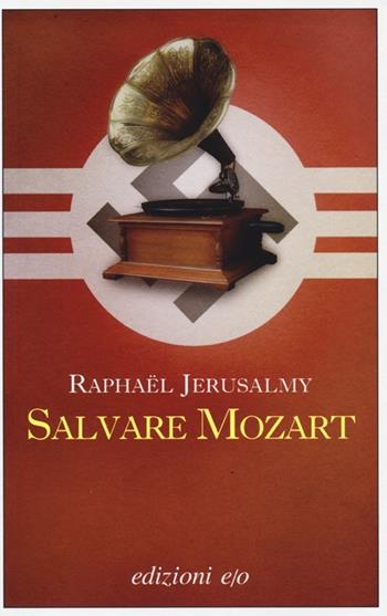 Salvare Mozart - Raphaël Jerusalmy - Libro E/O 2013, Dal mondo | Libraccio.it