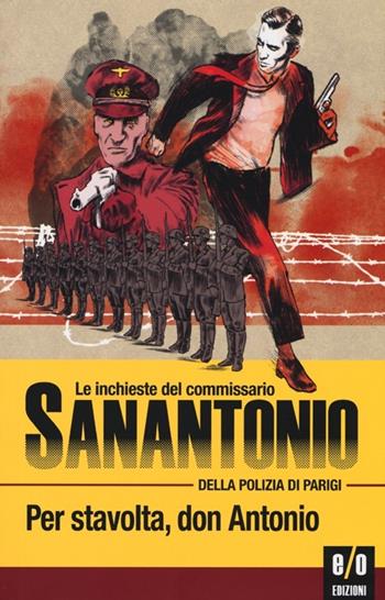 Per stavolta don Antonio. Le inchieste del commissario Sanantonio della polizia di Parigi. Vol. 1 - Sanantonio - Libro E/O 2013 | Libraccio.it