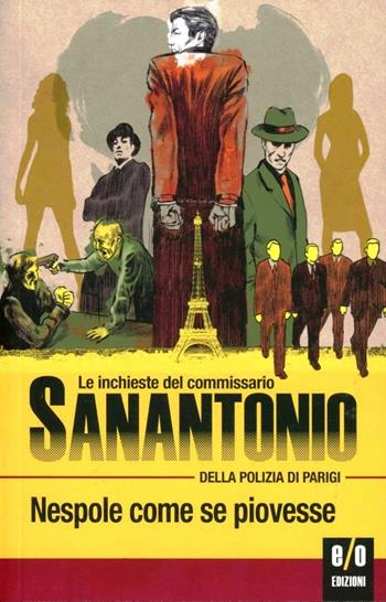 Nespole come se piovesse. Le inchieste del commissario Sanantonio della polizia di Parigi. Vol. 2 - Sanantonio - Libro E/O 2013 | Libraccio.it