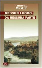 Nessun luogo da nessuna parte - Christa Wolf - Libro E/O 2013, Tascabili e/o | Libraccio.it