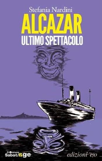 Alcazar. Ultimo spettacolo - Stefania Nardini - Libro E/O 2013, Sabot/age | Libraccio.it