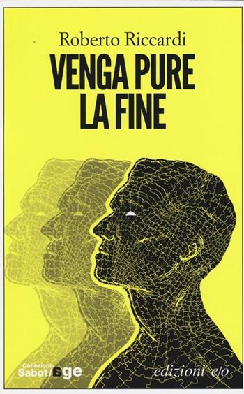 Venga pure la fine - Roberto Riccardi - Libro E/O 2013, Sabot/age | Libraccio.it