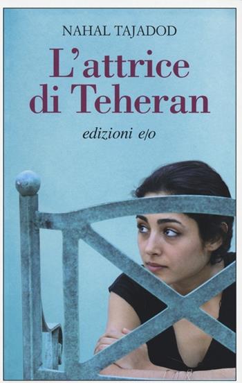 L'attrice di Teheran - Nahal Tajadod - Libro E/O 2013, Dal mondo | Libraccio.it