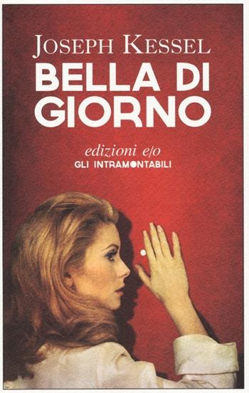 Bella di giorno - Joseph Kessel - Libro E/O 2013, Gli intramontabili | Libraccio.it