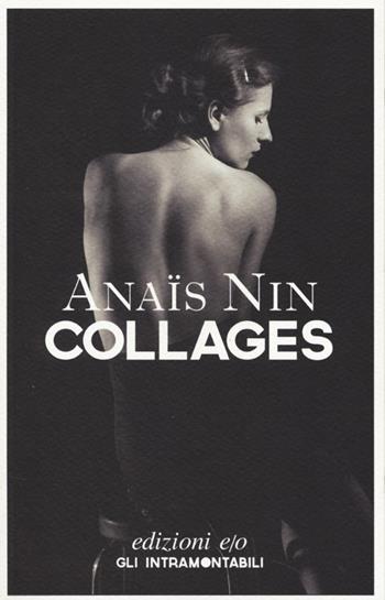Collages - Anaïs Nin - Libro E/O 2013, Gli intramontabili | Libraccio.it