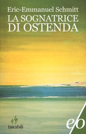 La sognatrice di Ostenda - Eric-Emmanuel Schmitt - Libro E/O 2013, Tascabili e/o | Libraccio.it