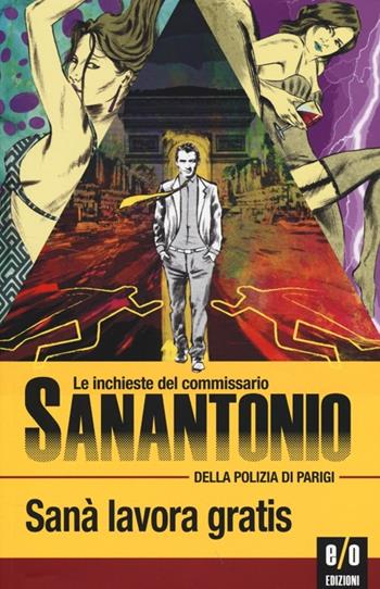 Sanà lavora gratis. Le inchieste del commissario Sanantonio della polizia di Parigi - Sanantonio - Libro E/O 2013 | Libraccio.it