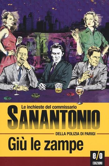 Giù le zampe. Le inchieste del commissario Sanantonio della polizia di Parigi. Vol. 9 - Sanantonio - Libro E/O 2014 | Libraccio.it