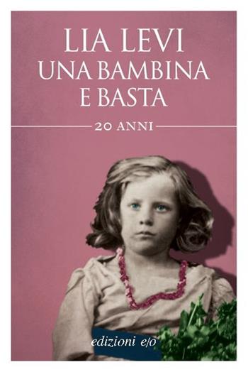 Una bambina e basta - Lia Levi - Libro E/O 2014, Tascabili e/o | Libraccio.it