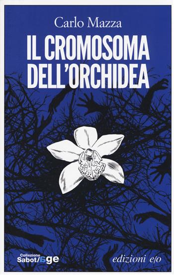 Il cromosoma dell'orchidea - Carlo Mazza - Libro E/O 2014, Sabot/age | Libraccio.it