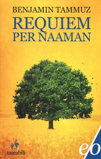 Requiem per Naaman. Cronaca di discorsi famigliari (1895-1974) - Benjamin Tammuz - Libro E/O 2014, Tascabili e/o | Libraccio.it