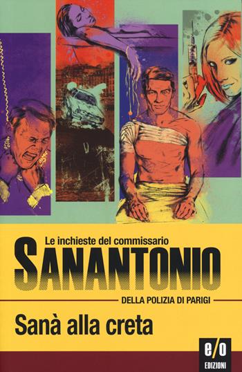 Sanà alla creta. Le inchieste del commissario Sanantonio della polizia di Parigi. Vol. 120 - Sanantonio - Libro E/O 2014 | Libraccio.it