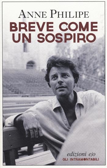Breve come un sospiro - Anne Philipe - Libro E/O 2014, Gli intramontabili | Libraccio.it