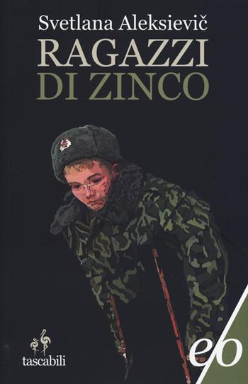 Ragazzi di zinco - Svetlana Aleksievic - Libro E/O 2014, Tascabili e/o | Libraccio.it