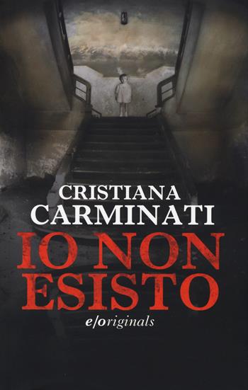 Io non esisto - Cristiana Carminati - Libro E/O 2014, Originals | Libraccio.it