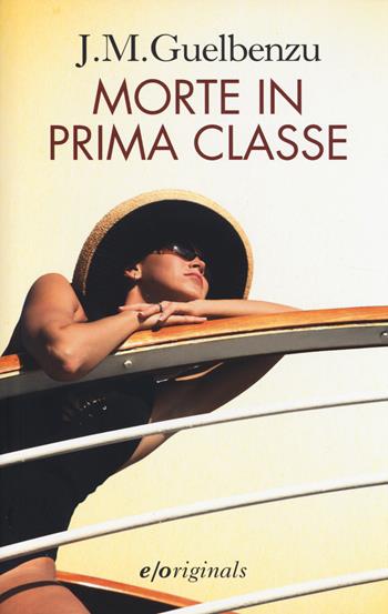 Morte in prima classe - Jose María Guelbenzu - Libro E/O 2014, Originals | Libraccio.it