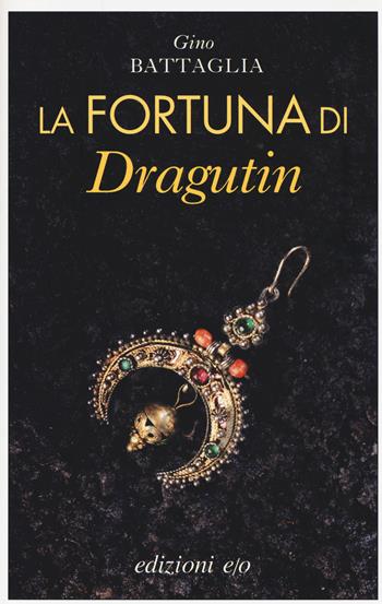 La fortuna di Dragutin - Gino Battaglia - Libro E/O 2014, Dal mondo | Libraccio.it