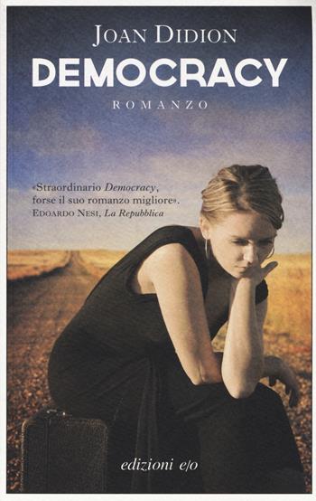 Democracy - Joan Didion - Libro E/O 2014, Gli intramontabili | Libraccio.it