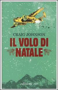 Il volo di Natale - Craig Johnson - Libro E/O 2014, Dal mondo | Libraccio.it