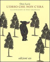 L' orso che non c'era - Oren Lavie, Wolf Erlbruch - Libro E/O 2014, Il baleno | Libraccio.it