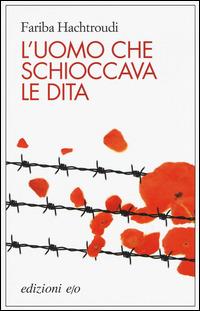 L'uomo che schioccava le dita - Fariba Hachtroudi - Libro E/O 2015, Dal mondo | Libraccio.it