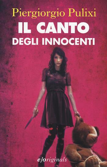 Il canto degli innocenti. I canti del male. Vol. 1 - Piergiorgio Pulixi - Libro E/O 2015, Originals | Libraccio.it