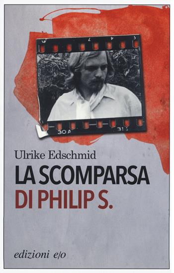 La scomparsa di Philip S. - Ulrike Edschmid - Libro E/O 2015, Dal mondo | Libraccio.it