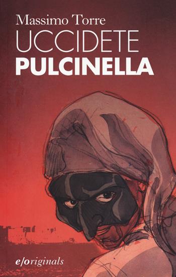 Uccidete Pulcinella - Massimo Torre - Libro E/O 2015, Originals | Libraccio.it